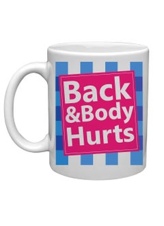 Back Body Hurts Mug, Funny Quote Mug Printed Ceramic Tea and Coffee Mug 320ml |Both Side Printed Coffee Mug| Coffee Mug | Mug for Tea & Coffee| Ceramic Coffee Mug | Printed Coffee Mug