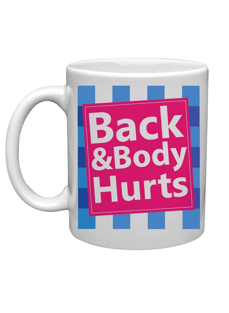 Generic - Back Body Hurts Mug, Funny Quote Mug Printed Ceramic Tea and Coffee Mug 320ml |Both Side Printed Coffee Mug| Coffee Mug | Mug for Tea & Coffee| Ceramic Coffee Mug | Printed Coffee Mug - Image 1