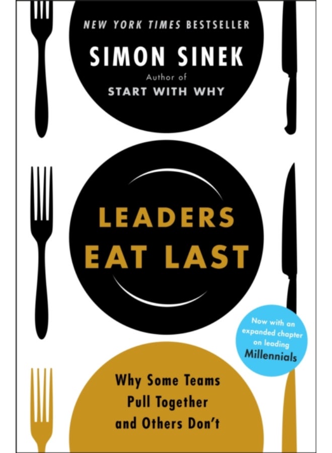 Leaders Eat Last : Why Some Teams Pull Together and Others Don't