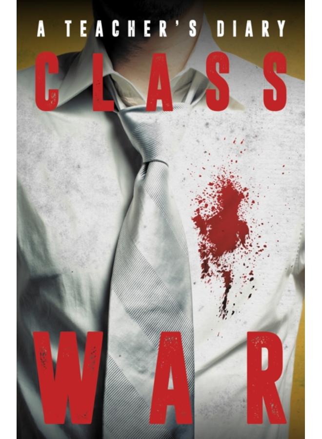 Class War : A Teacher's Diary 