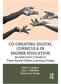 Co-Creating Digital Curricula in Higher Education: An Instructor’s Guide to Team-Based Online Learning Design 