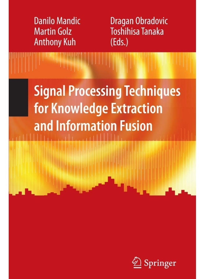 Signal Processing Techniques for Knowledge Extraction and Information Fusion 