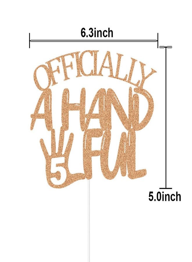 ZLPDS Officially A Handful 5 Cake Topper, High Five, Cheers to 5 Years Old, Happy 5th Birthday Party Decorations Supplies for Boys Girls Rose Gold Glitter - Image 3
