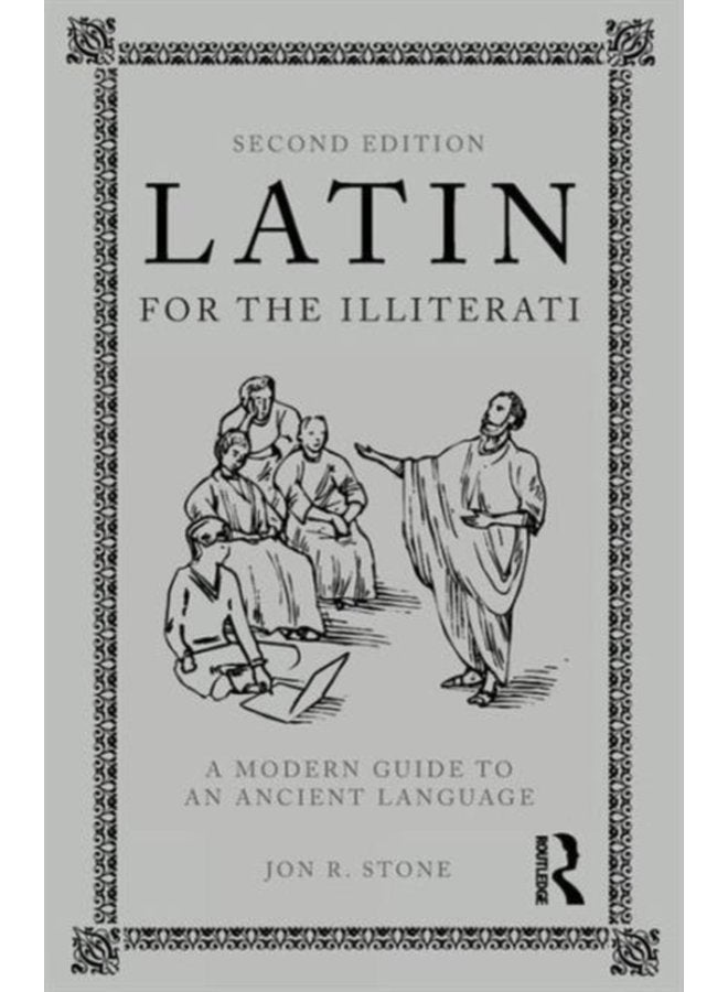 Latin for the Illiterati A Modern Guide to an Ancient Language - Paperback