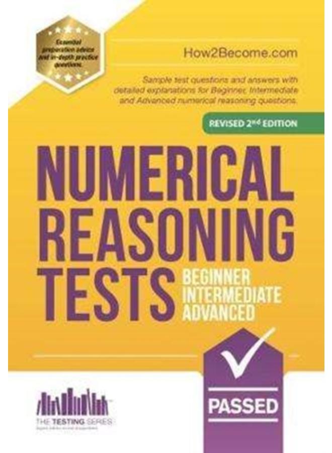 NUMERICAL REASONING TESTS: Beginner, Intermediate, and Advanced : Sample test questions and answers with detailed explanations for Beginner, Intermediate and Advanced numerical reasoning questions.