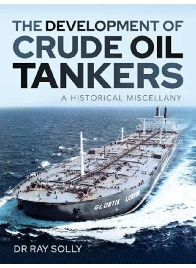 The Development of Crude Oil Tankers A Historical Miscellany - Hardback