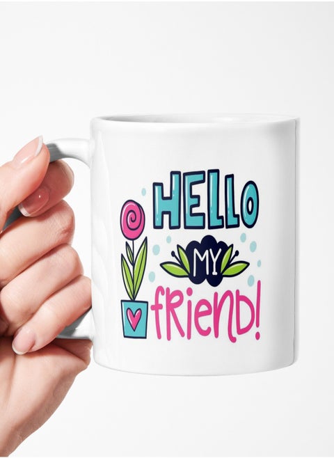 Ceramic mug for tea and coffee with a handle printed with the phrase Hello, my friend 11Oz
