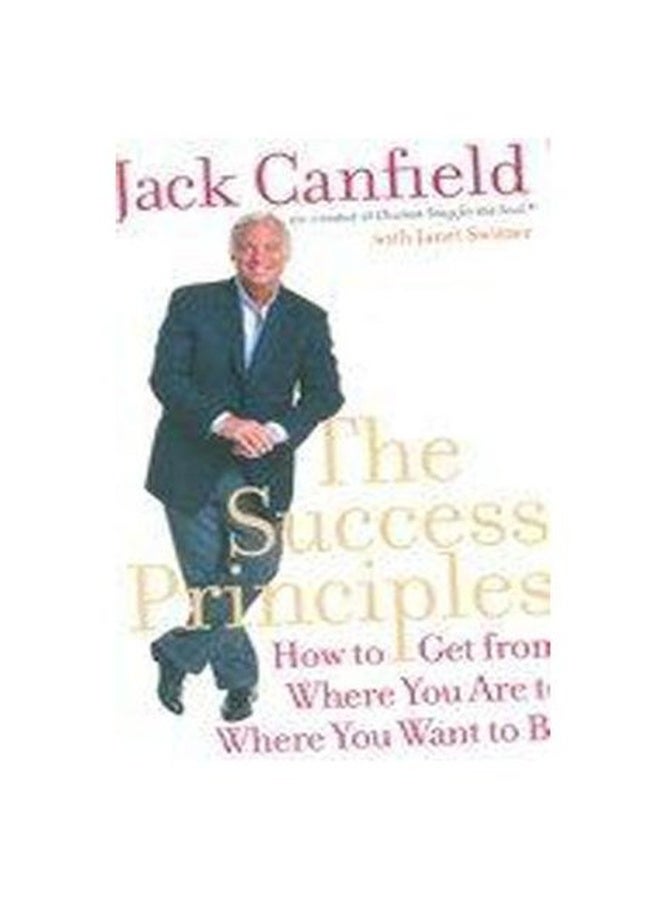 The Success Principles: How to get from where you are to where you want to be