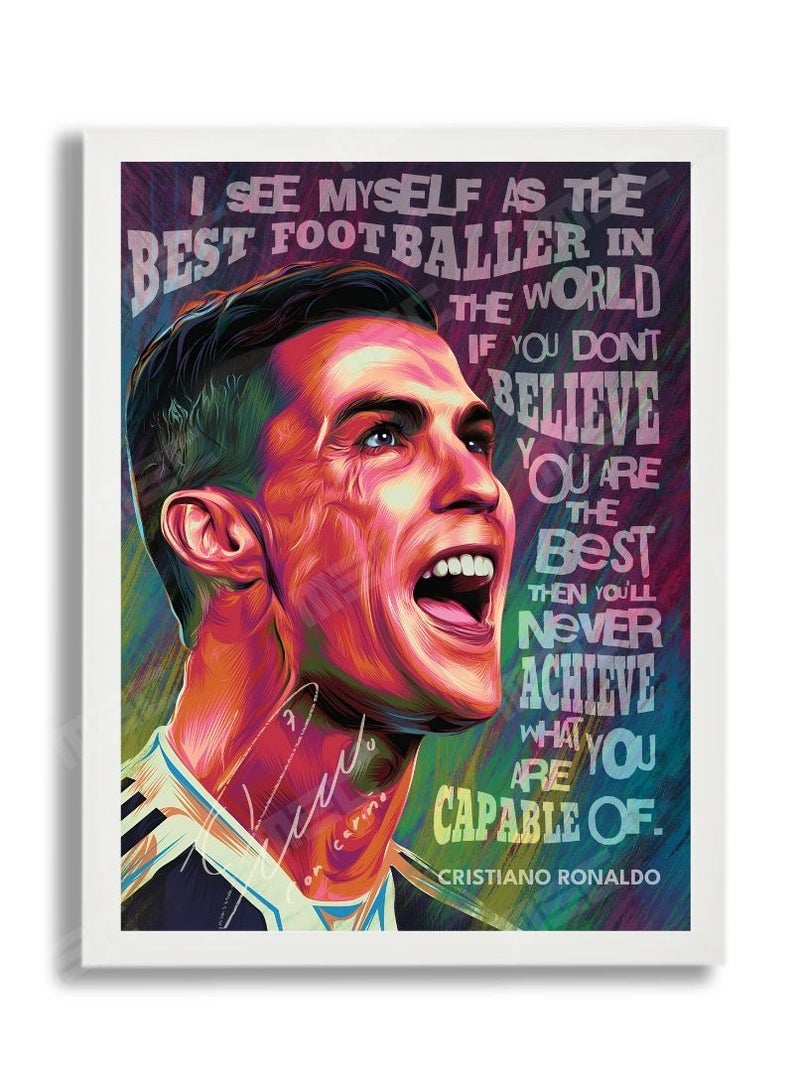 مقولة رونالدو أرى نفسي كأفضل لاعب كرة قدم في العالم إذا كنت لا تصدق أنك الأفضل فلن تحقق ما تستطيع أبدًا تصميم إطار ملصق أبيض 21x30 سم - Image 1