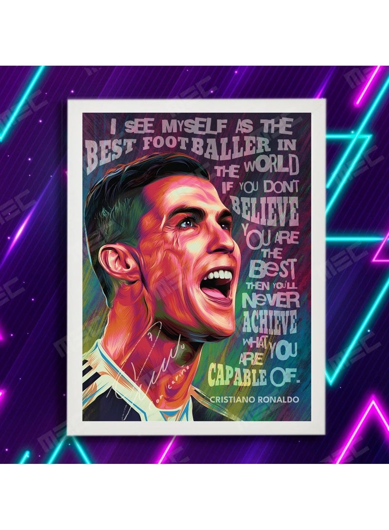 مقولة رونالدو أرى نفسي كأفضل لاعب كرة قدم في العالم إذا كنت لا تصدق أنك الأفضل فلن تحقق ما تستطيع أبدًا تصميم إطار ملصق أبيض 21x30 سم - Image 3
