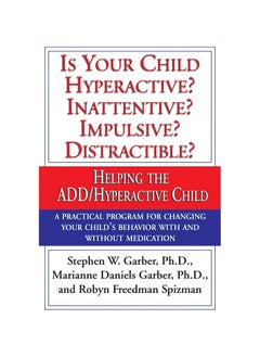 Is Your Child Hyperactive? Inattentive? Impulsive? Distractable?: Helping the ADD/Hyperactive Child Paperback