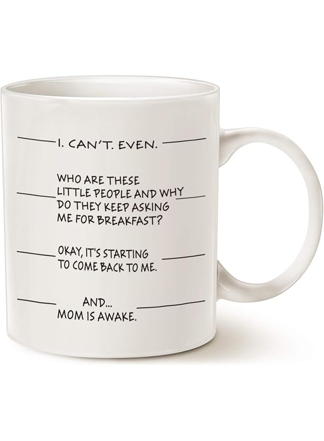 Day Gifts Idea Funny Coffee Mug for Mom, I Can't Even and.Mom Is Awake Ceramic Cup White, 11 Oz