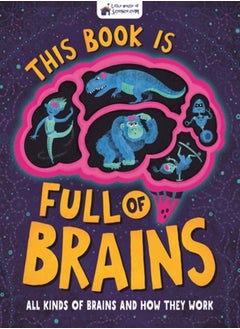 This Book is Full of Brains : All Kinds of Brains and How They Work