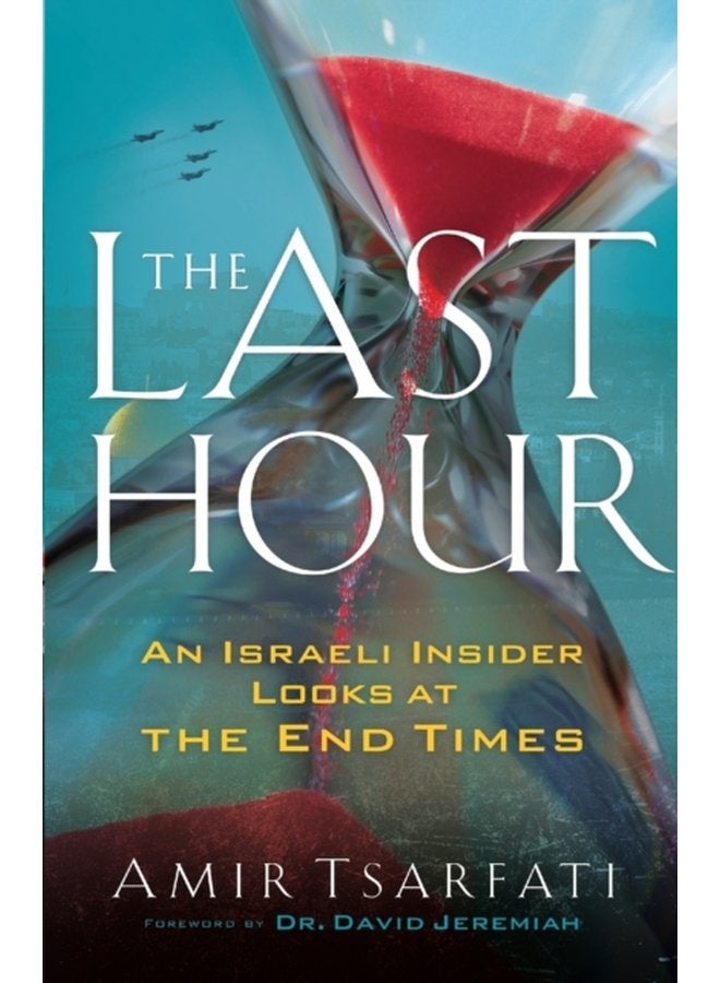 The Last Hour An Israeli Insider Looks at the End Times - Paperback