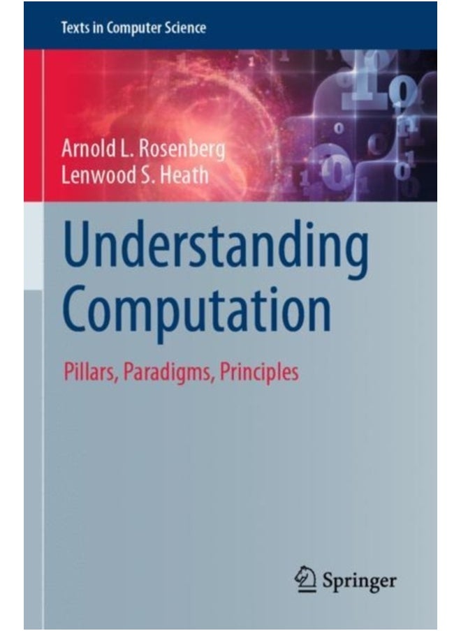 Understanding Computation : Pillars, Paradigms, Principles 