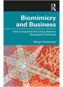 Biomimicry and Business: How Companies Are Using Nature's Strategies to Succeed 