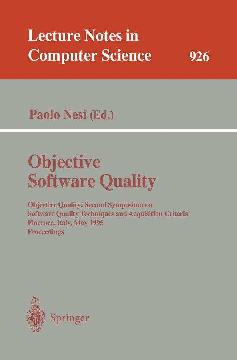 Objective Software Quality: Objective Quality: Second Symposium on Software Quality Techniques and Acquisition Criteria Florence, Italy, May 29- 31, 1995. Proceedings