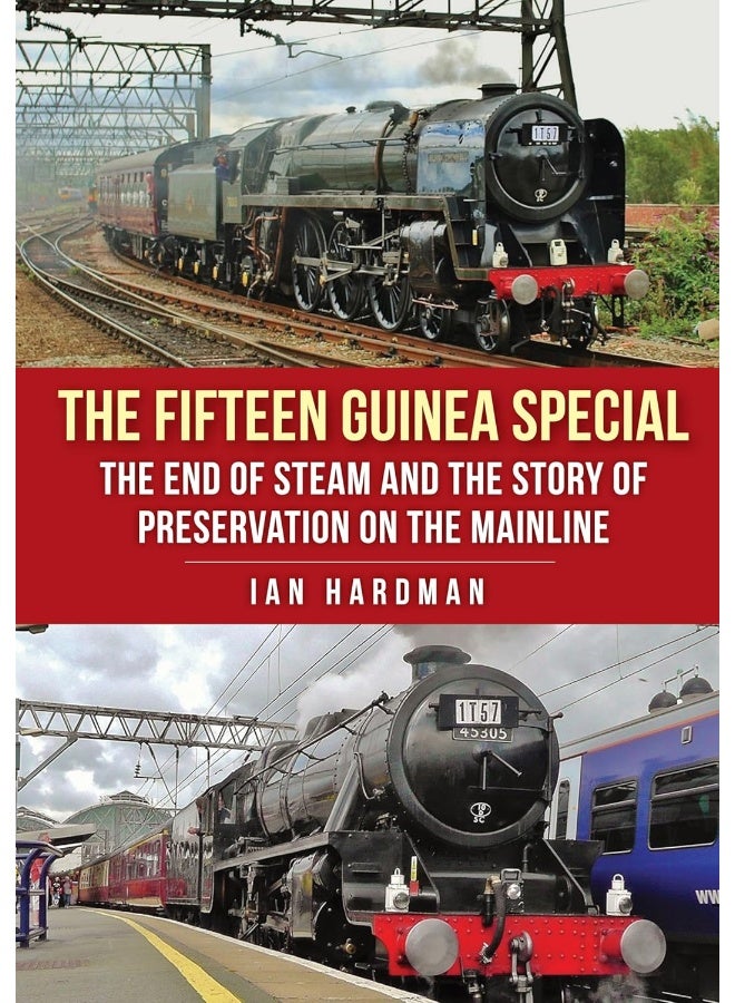 The Fifteen Guinea Special: The End of Steam and the Story of Preservation on the Mainline  - Image 2