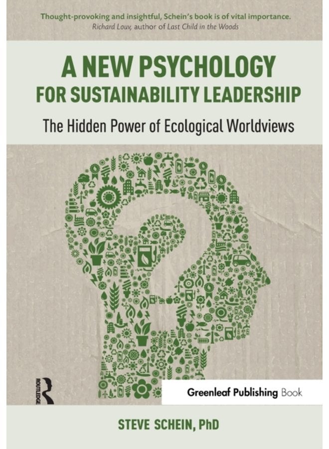 A New Psychology for Sustainability Leadership The Hidden Power of Ecological Worldviews - Paperback