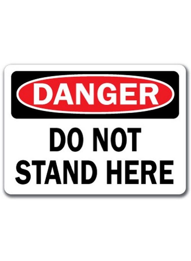 SignMission - Danger Sign Do Not Stand Here 10" X 14" Osha Safety Sign - Image 1