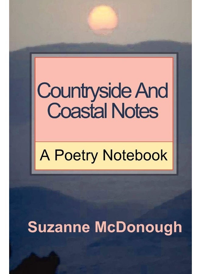 Countryside and Coastal Notes - A Poetry Notebook 