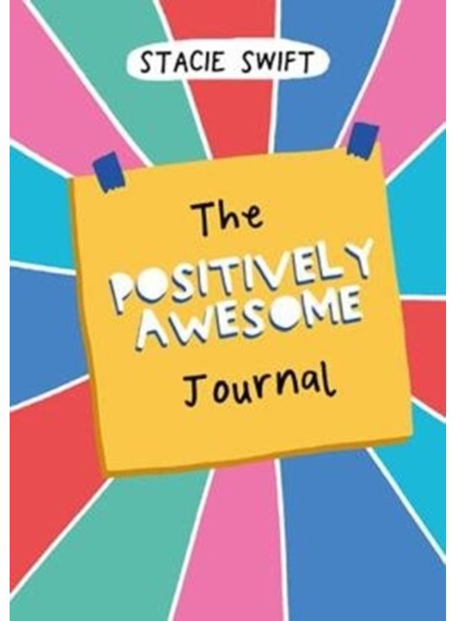 The Positively Awesome Journal : Everyday Encouragement for Self-Care and Mental Well-Being 
