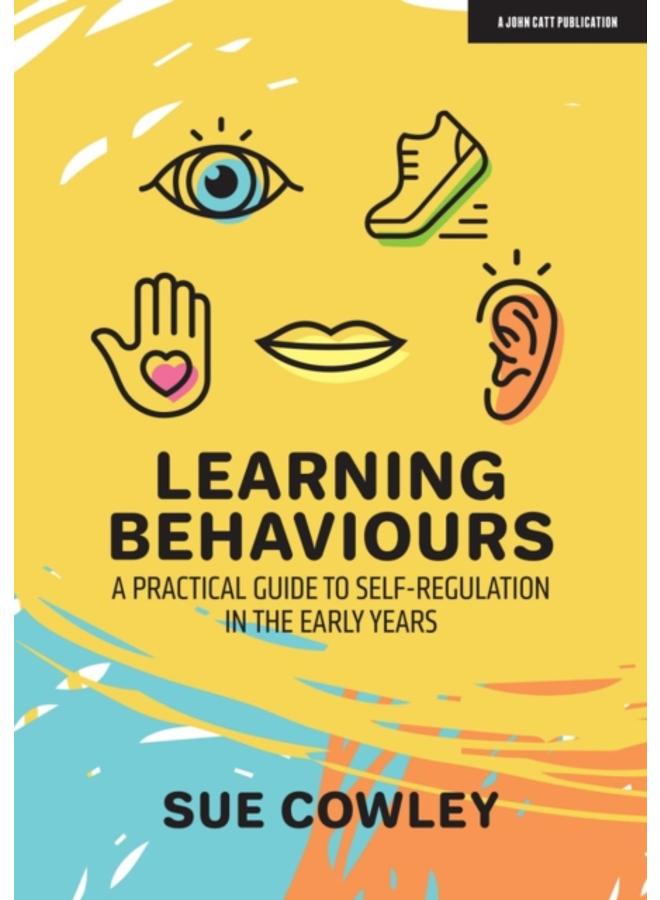 Learning Behaviours : A Practical Guide to Self-Regulation in the Early Years