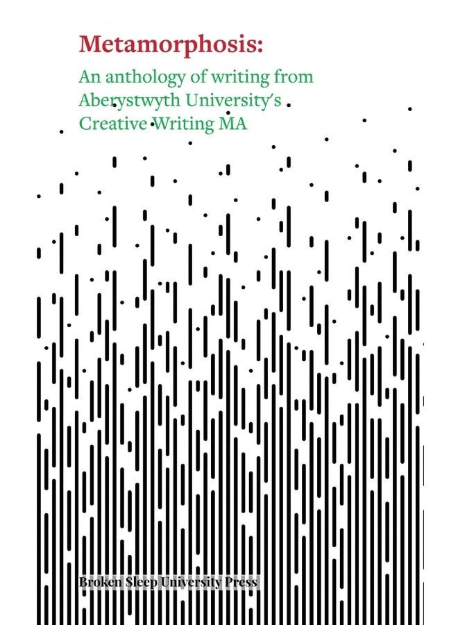 Metamorphosis: An Anthology of Writing from Aberystwyth University's Creative Writing MA - Image 1