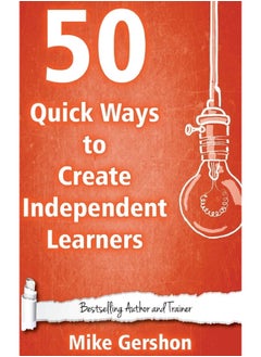50 Quick Ways to Create Independent Learners 