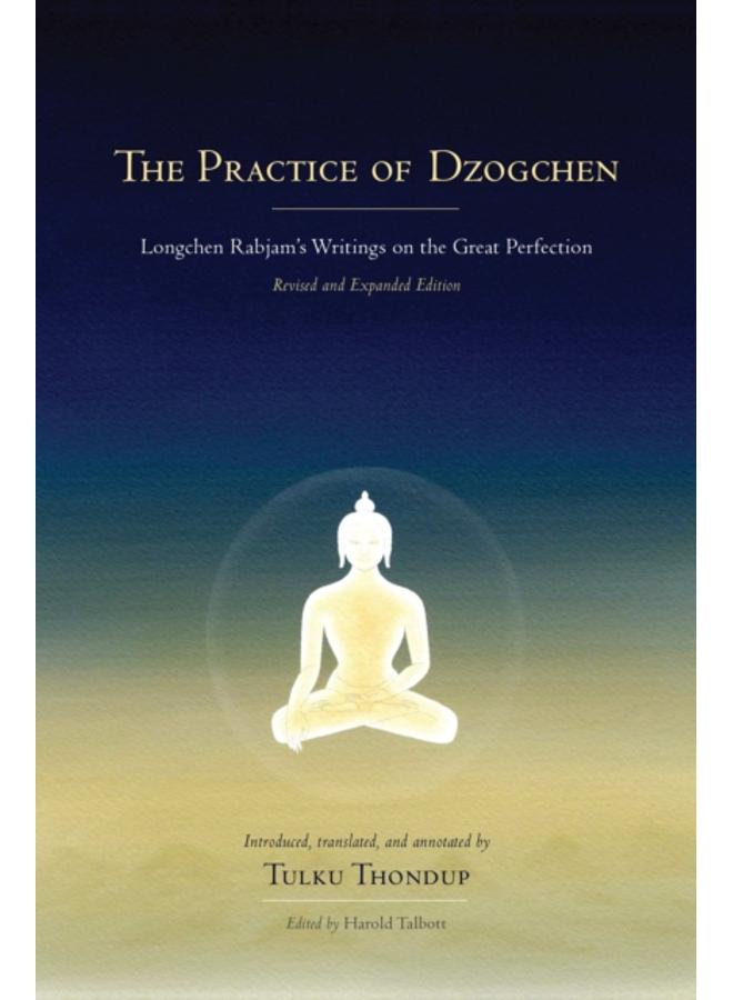 The Practice of Dzogchen : Longchen Rabjam's Writings on the Great Perfection