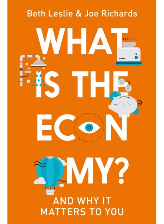 What is the Economy And Why it Matters to You - Hardback