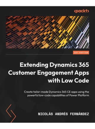 Packt Extending Dynamics 365 Customer Engagement Apps with Low Code: Create tailor-made Dynamics 365 CE apps using the powerful low-code capabilities of Power Platform - pzsku/Z29FA184D45DEBB7BABD1Z/45/1748328774/1cf23089-620f-4b17-ad34-4639ca4e5e2f