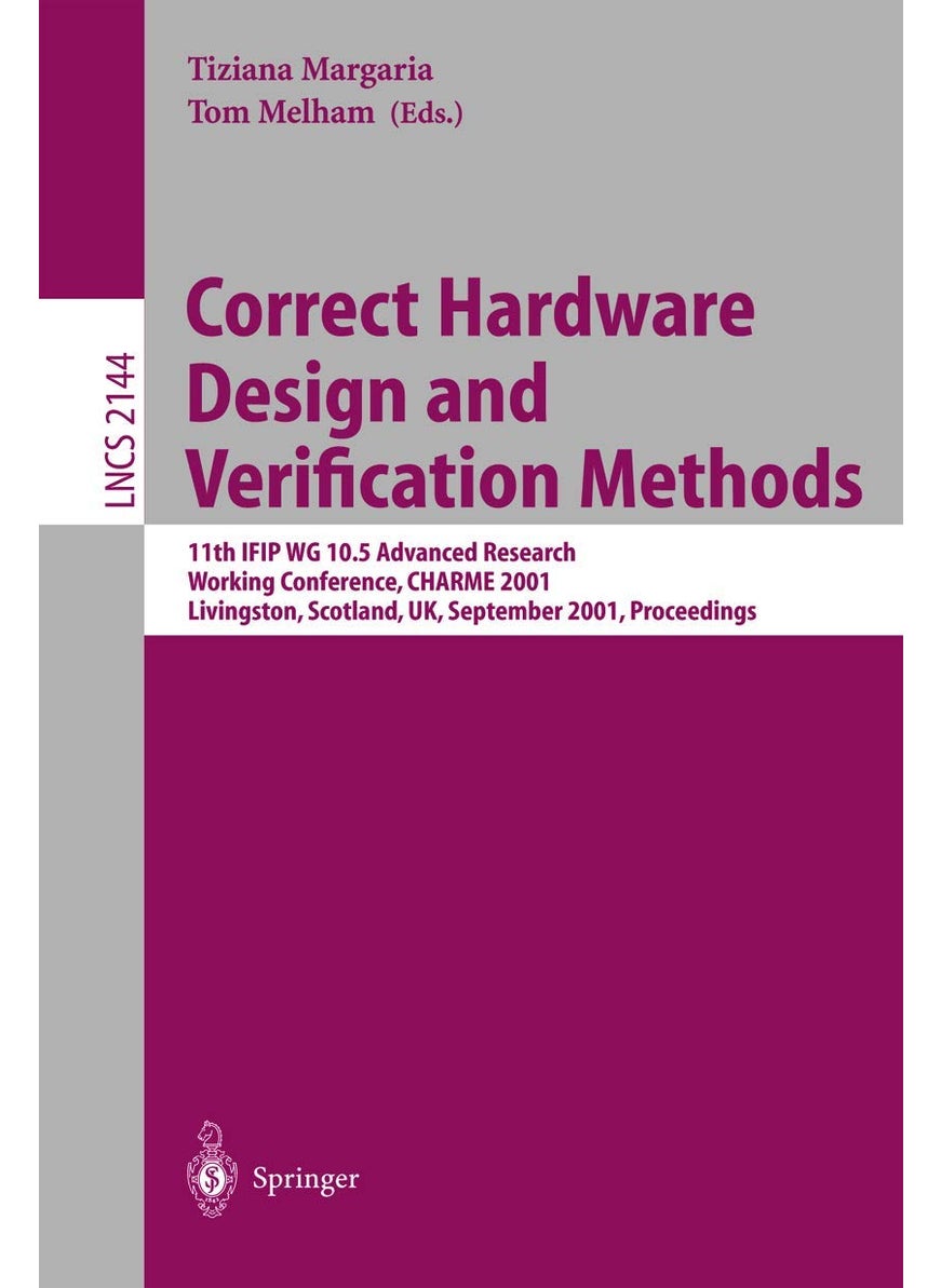 Correct Hardware Design and Verification Methods: 11th IFIP WG 10.5 Advanced Research Working Conference, CHARME 2001 Livingston, Scotland, UK, September 4-7, 2001 Proceedings 