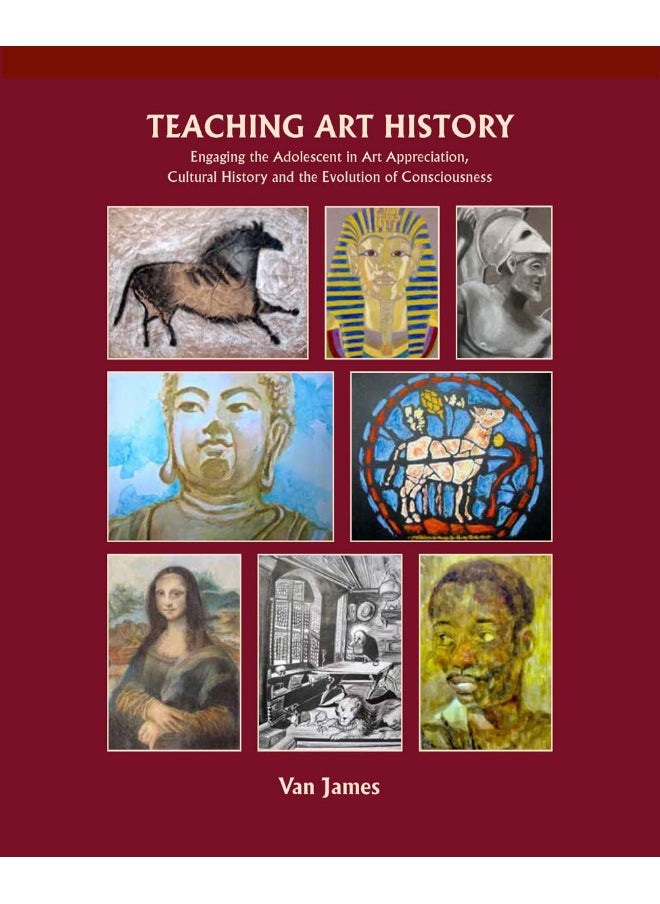 Teaching Art History: Engaging the Adolescent in Art Appreciation, Cultural History and the Evolution of Consciousness  - Image 1
