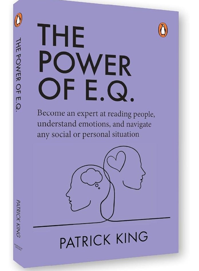 The Power of E.Q : Become an Expert at Reading People, Understand Emotions, and Navigate any Social or Personal Situation by Patrick King 