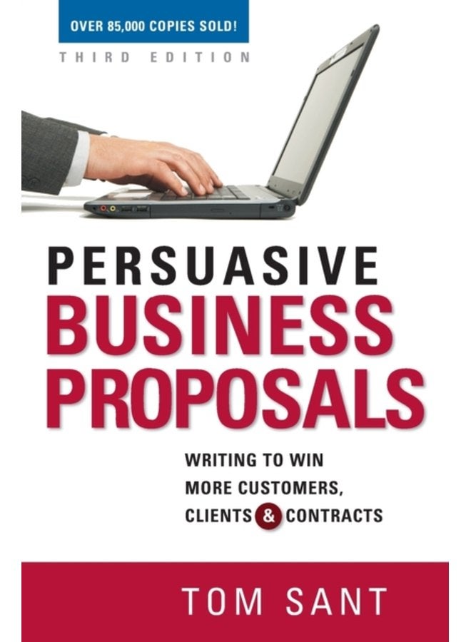 Persuasive Business Proposals Writing to Win More Customers Clients and Contracts - Paperback