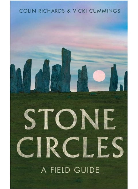 Stone Circles: A Field Guide