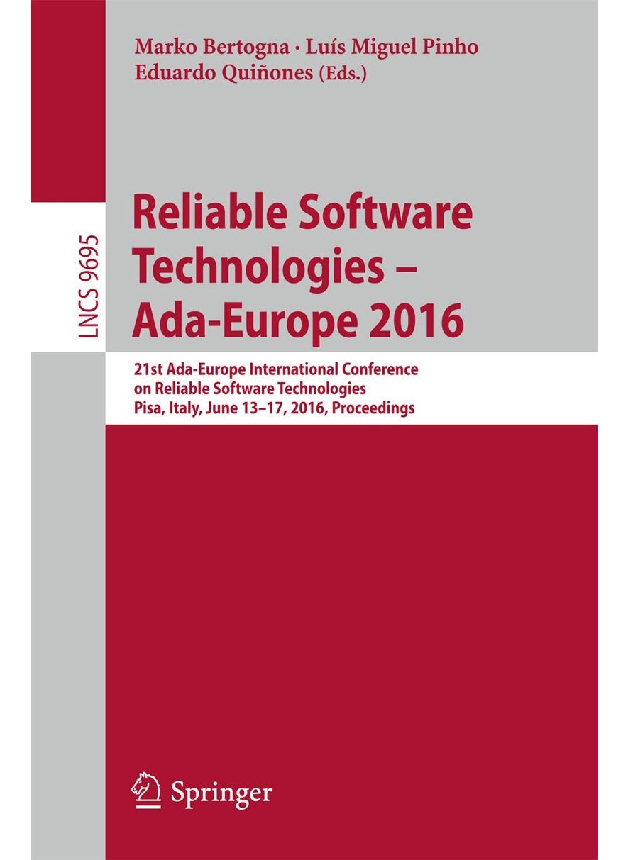 Reliable Software Technologies - Ada-Europe 2016: 21st Ada-Europe International Conference on Reliable Software Technologies, Pisa, Italy, June 13-17, 2016, Proceedings 