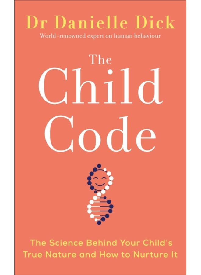 The Child Code The Science Behind Your Child s True Nature and How to Nurture It - Paperback