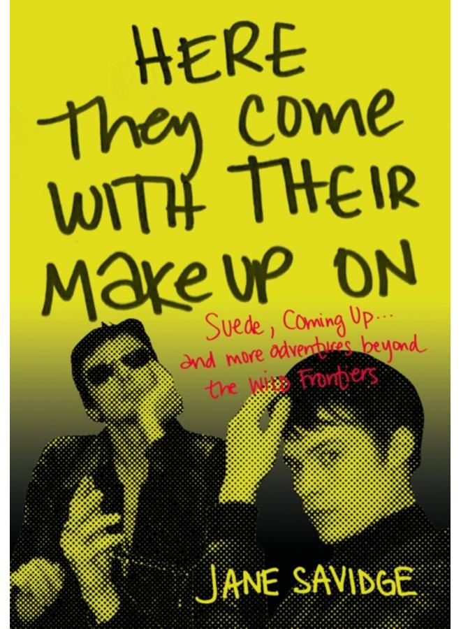 Here They Come With Their Make-Up On : Suede, Coming Up . . . And More Adventures Beyond The Wild Frontiers 