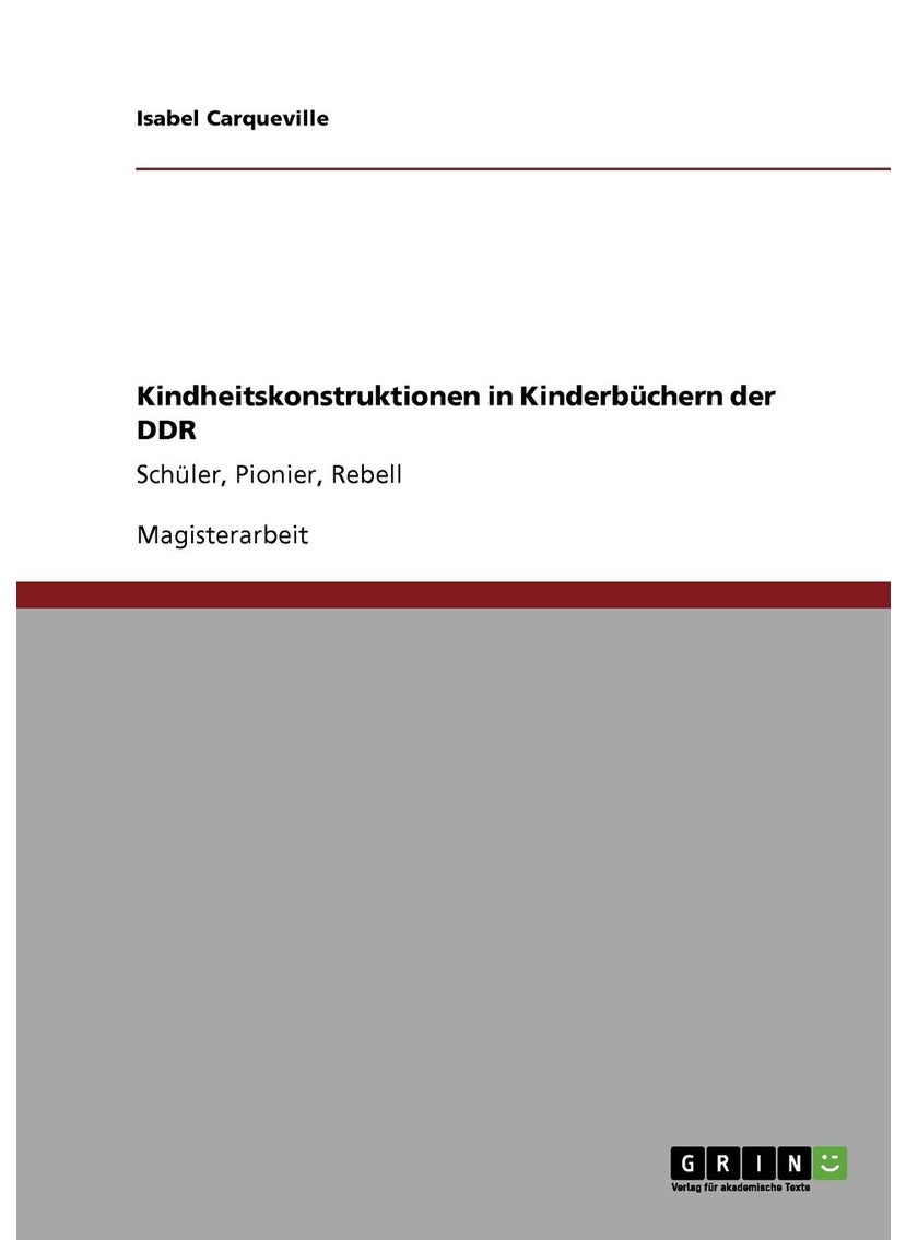 Kindheitskonstruktionen in Kinderbüchern der DDR: Schüler, Pionier, Rebell 