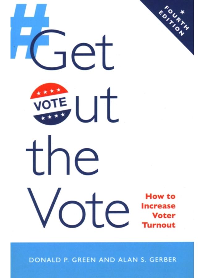 Get Out the Vote : How to Increase Voter Turnout 