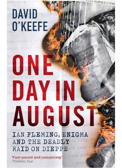 One Day in August: Ian Fleming, Enigma, and the Deadly Raid on Dieppe