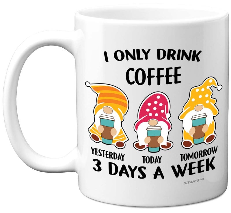 Stuff4 Novelty Joke Mug  3 Days A Week  Funny Birthday Gifts for Her Him Novelty 11oz Ceramic Dishwasher Safe Mugs Gift for Women Men Dad Birthday Mum Christmas Mothers Day Fathers Day