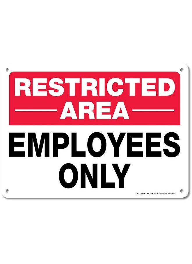 My Sign Center - Restricted Area Employees Only Sign 10X14 Inches Rust Free .040 Aluminum Fade Resistant Made In Usa By My Sign Center - Image 1