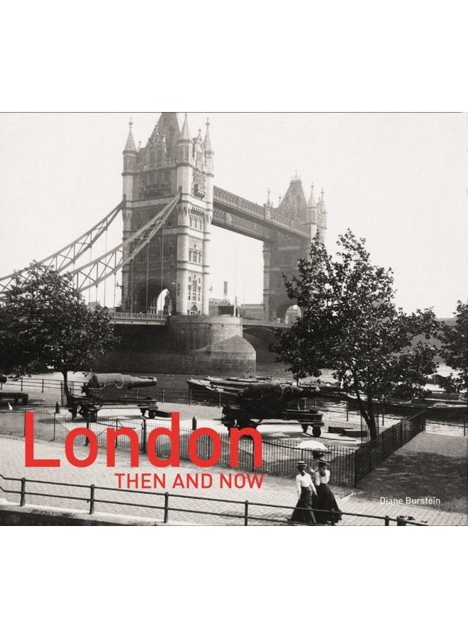 London Then and Now® : Revised Second Edition (Then and Now)