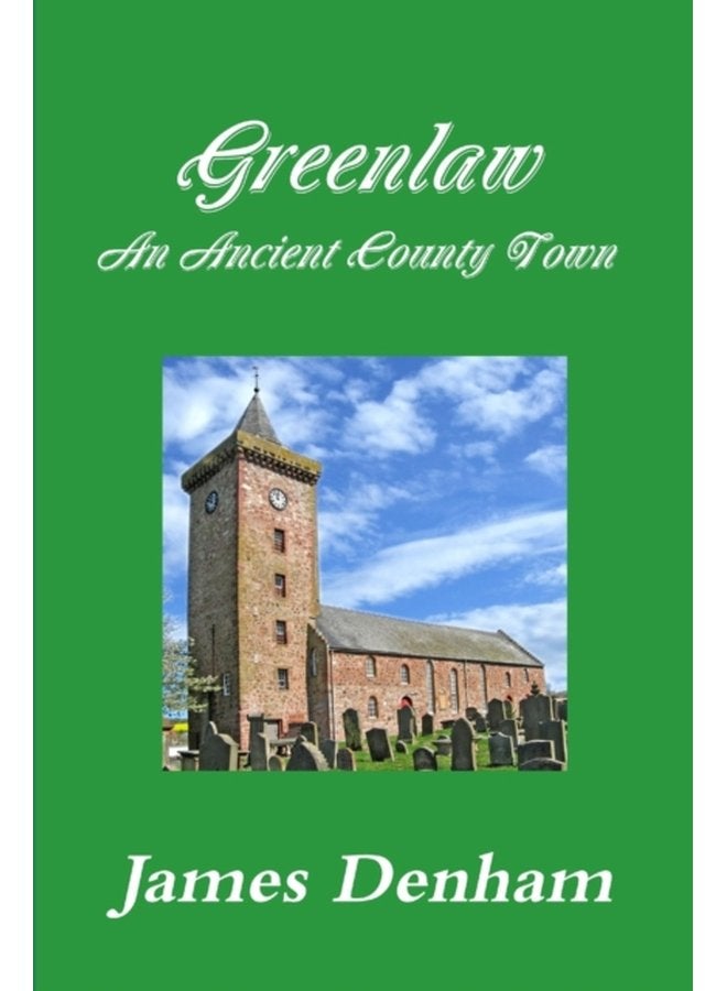 Greenlaw an Ancient County Town - Paperback