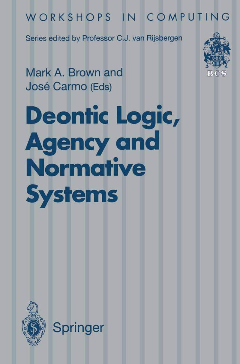 Deontic Logic, Agency and Normative Systems: ?EON '96: Third International Workshop on Deontic Logic in Computer Science, Sesimbra, Portugal, 11 - 13 January 1996 