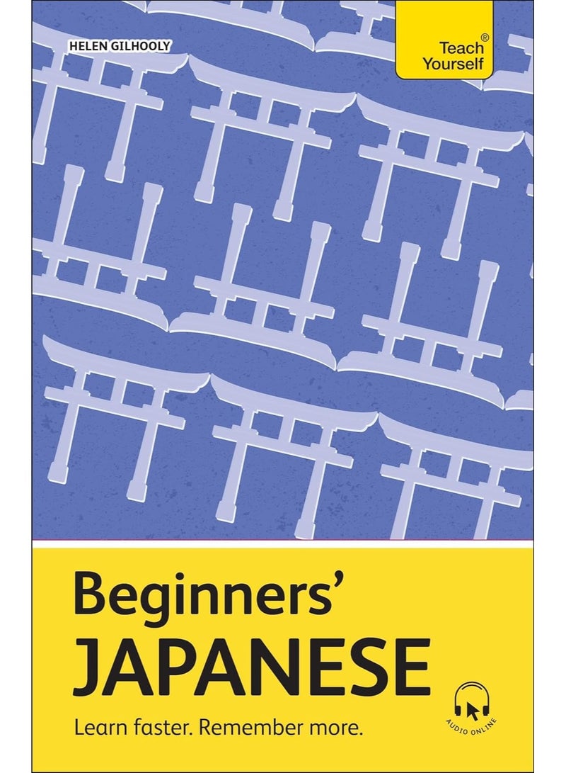 Beginners' Japanese: Learn faster. Remember more. (Teach Yourself Beginners’ Language Learning Series)