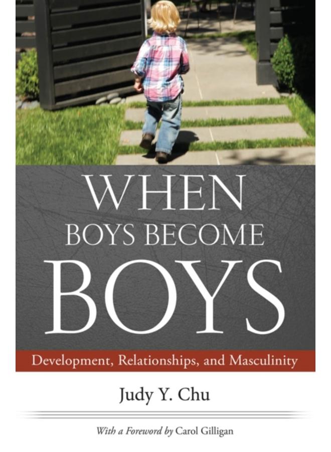When Boys Become Boys : Development, Relationships, and Masculinity